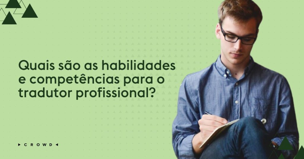 Quais são as habilidades e competências para o tradutor profissional?