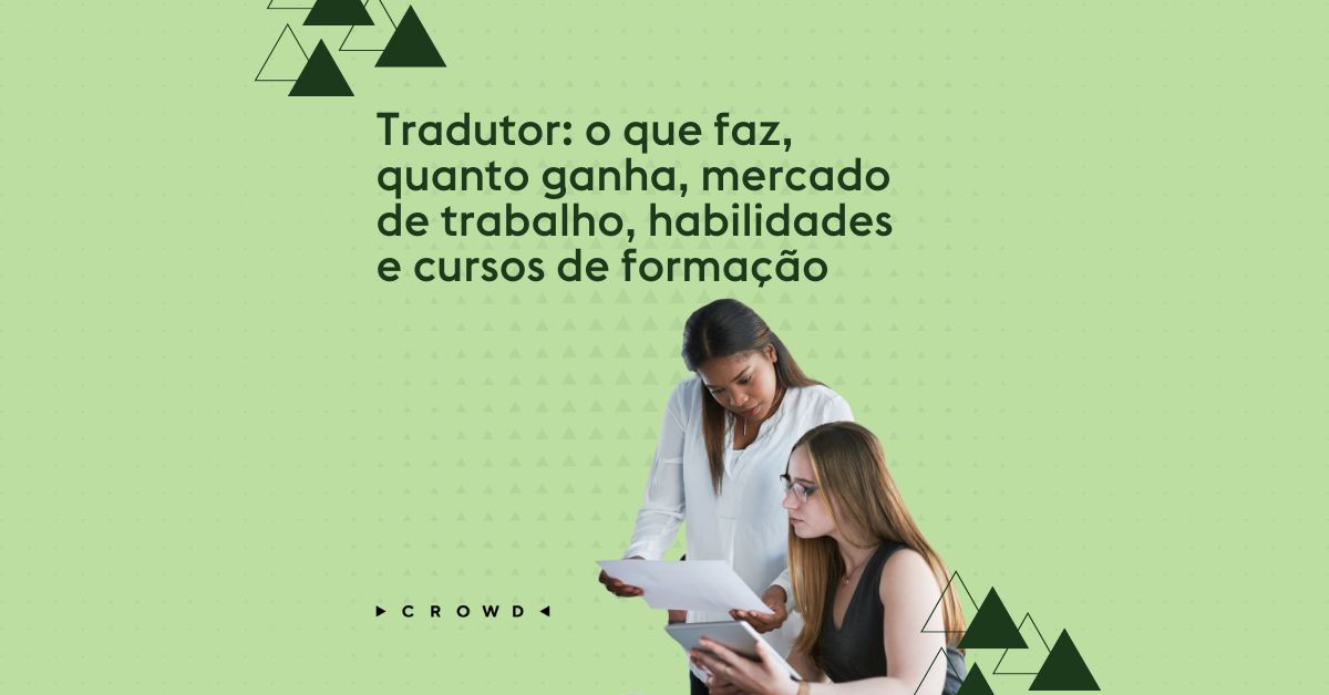 Tradutor: o que faz, quanto ganha, mercado de trabalho, habilidades e cursos de formação