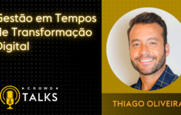 Gestão em Tempos de Transformação Digital: Insights Valiosos com Gabriel Matias, Renato Braga e Thiago Oliveira